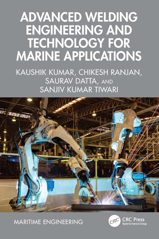 Advanced Welding Engineering and Technology for Marine Applications (Maritime Engineering)