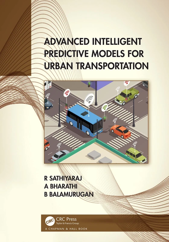 CRC Press Advanced Intelligent Predictive Models for Urban Transportation