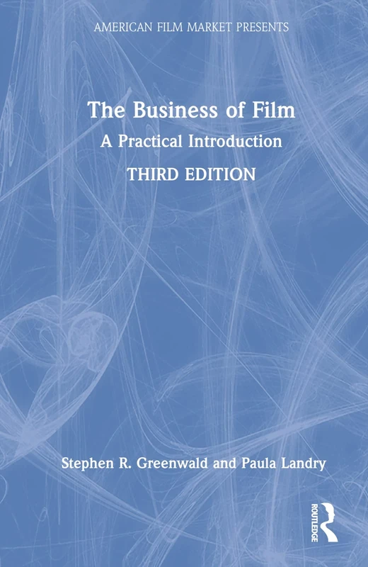 The Business of Film: A Practical Introduction (American Film Market Presents)