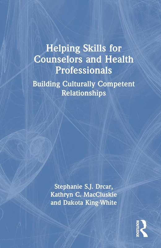 Routledge Helping Skills for Counselors and Health Professionals