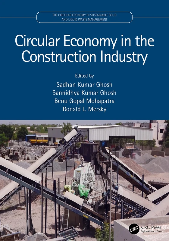 Circular Economy in the Construction Industry (The Circular Economy in Sustainable Solid and Liquid Waste Management)