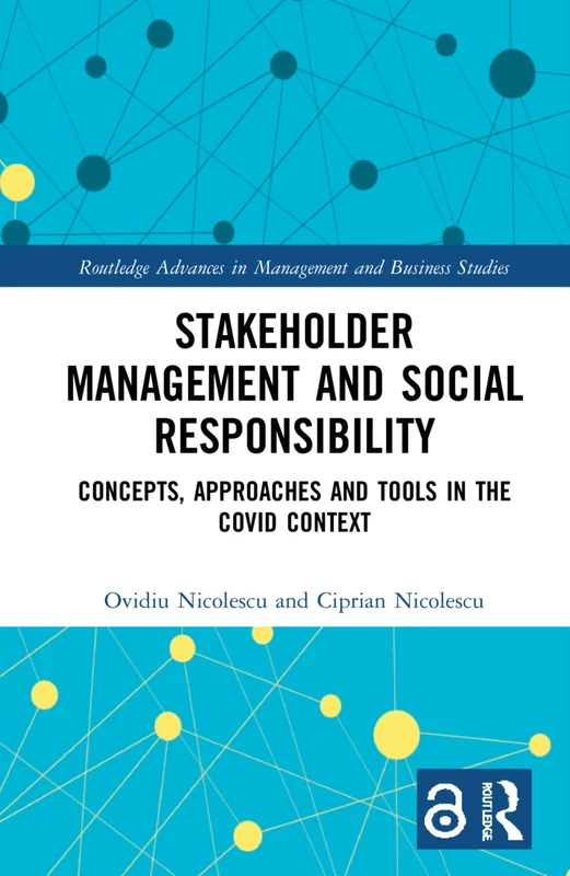 Stakeholder Management and Social Responsibility: Concepts, Approaches and Tools in the Covid Context (Routledge Advances in Management and Business Studies)