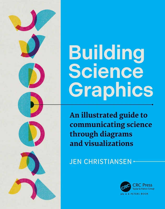 Building Science Graphics: An Illustrated Guide to Communicating Science through Diagrams and Visualizations (AK Peters Visualization Series) - Image 1