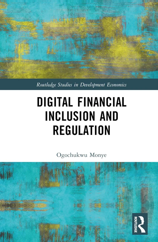 Digital Financial Inclusion and Regulation (Routledge Studies in Development Economics)