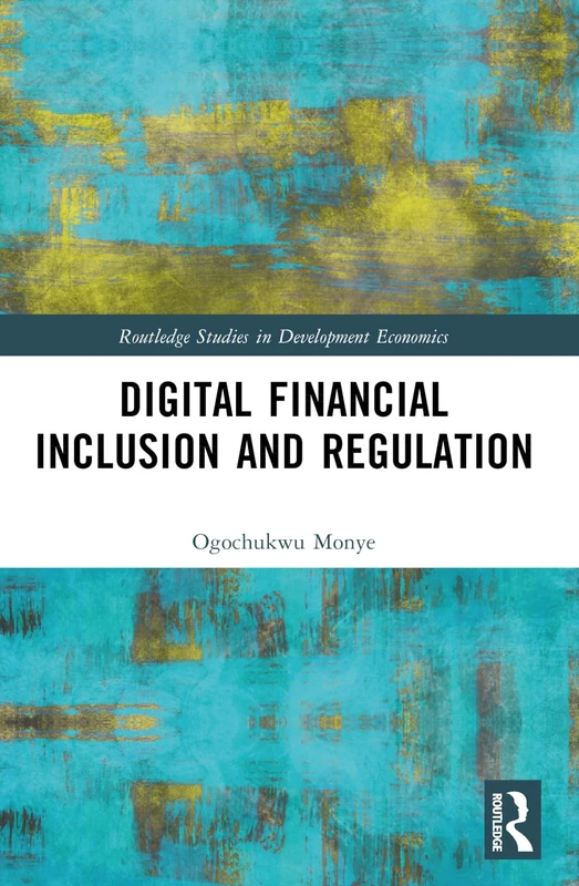 Digital Financial Inclusion and Regulation (Routledge Studies in Development Economics)