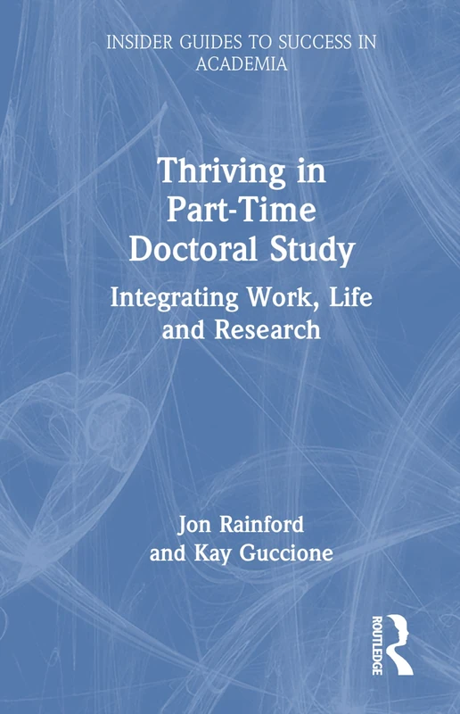 Routledge Thriving in Part-Time Doctoral Study Guide