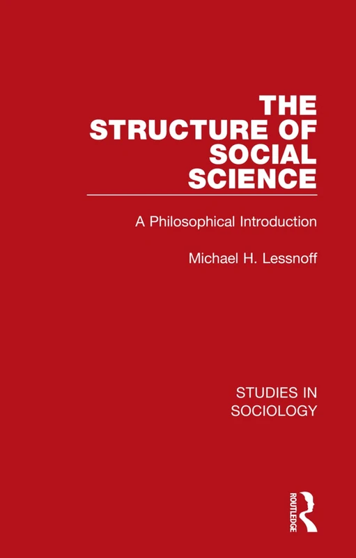 The Structure of Social Science: A Philosophical Introduction: 6 (Studies in Sociology)