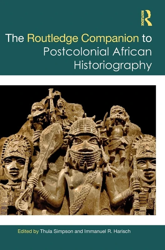 The Routledge Companion to Postcolonial African Historiography