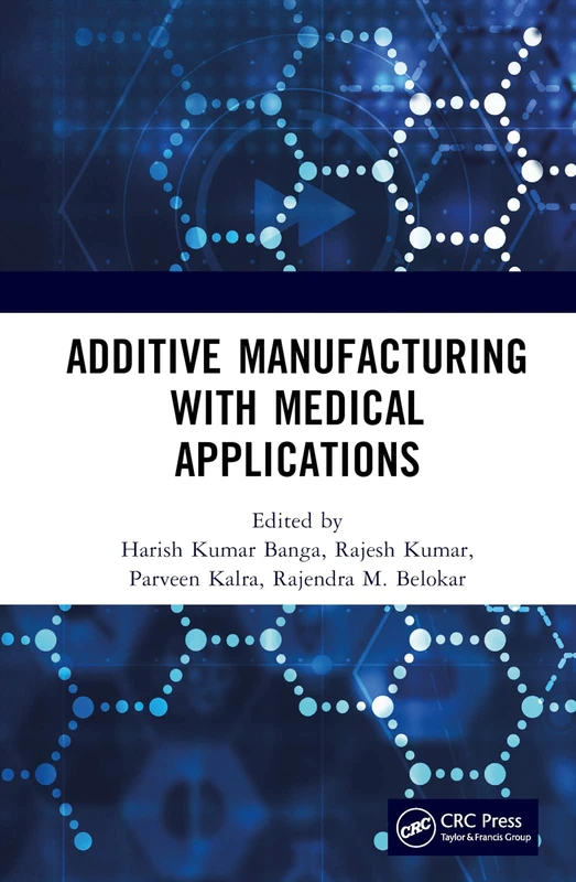 CRC Press - Additive Manufacturing with Medical Applications