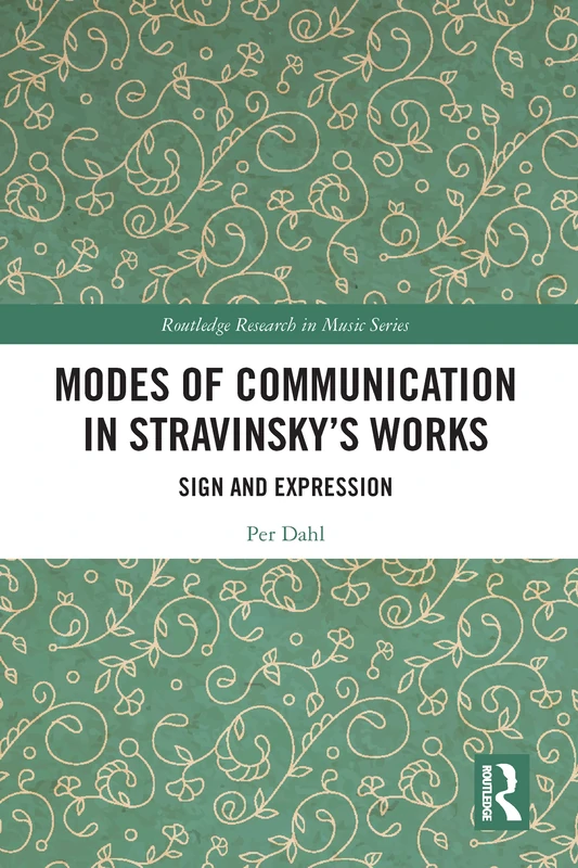 Modes of Communication in Stravinsky’s Works: Sign and Expression (Routledge Research in Music) - Image 1