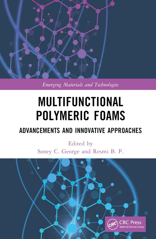 Multifunctional Polymeric Foams: Advancements and Innovative Approaches (Emerging Materials and Technologies)