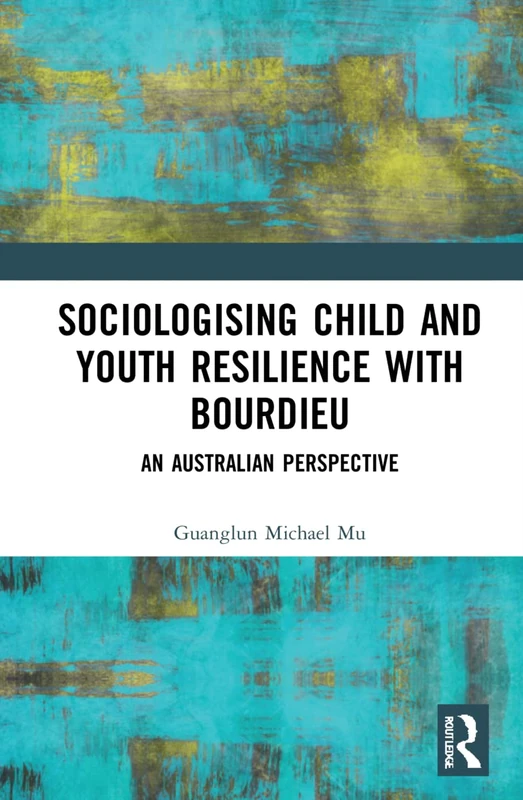Routledge Sociologising Child and Youth Resilience with Bourdieu