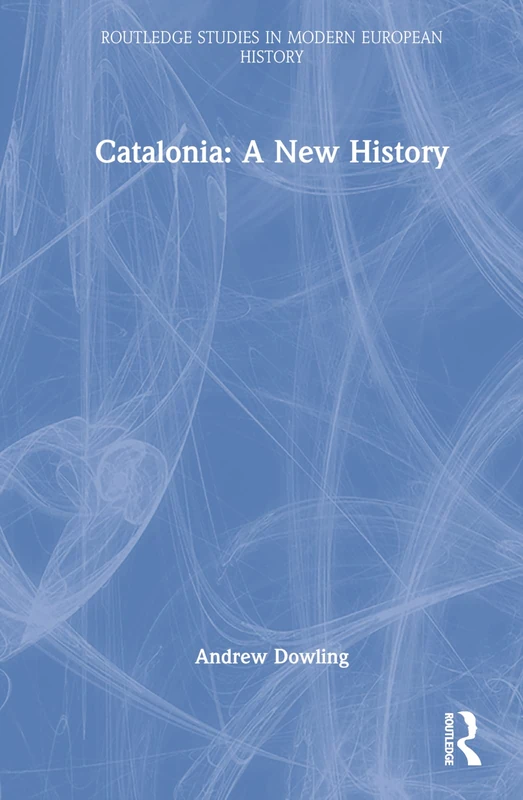 Catalonia: A New History (Routledge Studies in Modern European History)