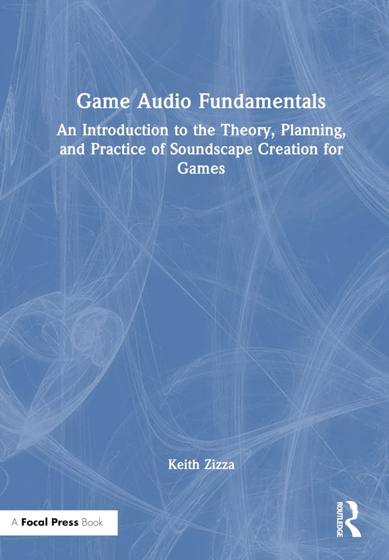 Focal Press Game Audio Fundamentals - Soundscape Design Guide