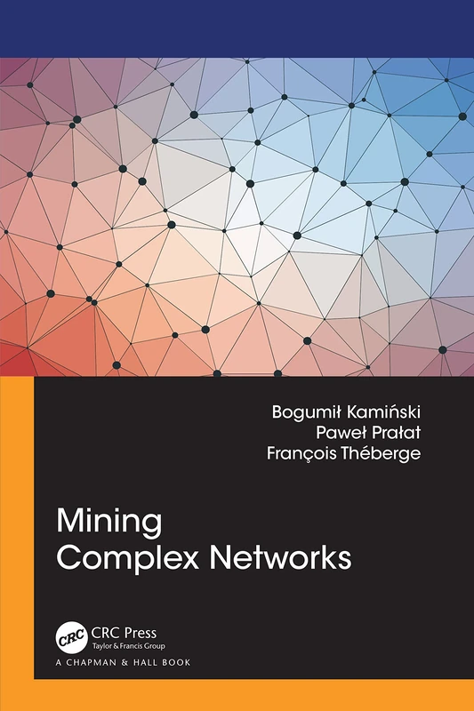 Mining Complex Networks (Advances in Applied Mathematics)