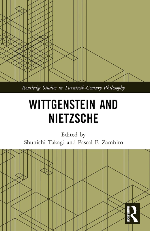 Wittgenstein and Nietzsche (Routledge Studies in Twentieth-Century Philosophy)