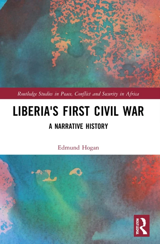 Routledge Liberia's First Civil War: A Narrative History Book