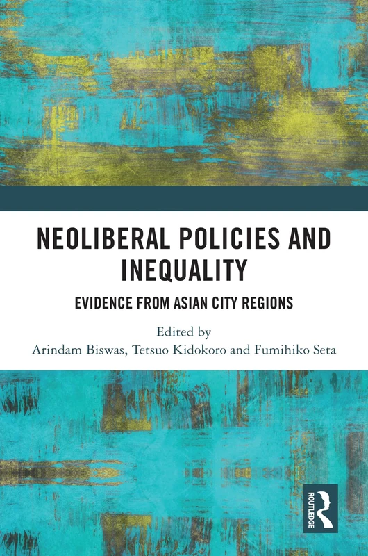 Neoliberal Policies and Inequality: Asian City Regions Book