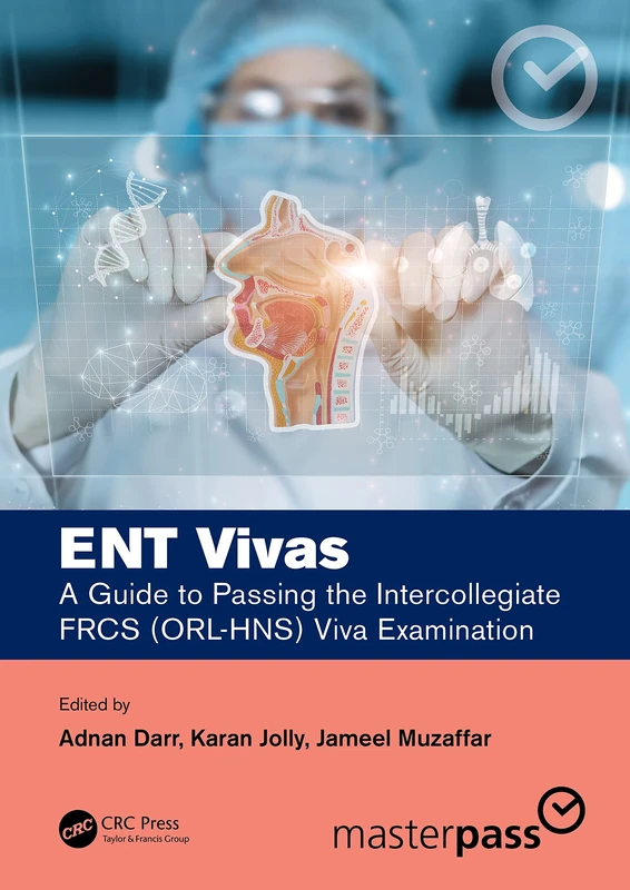 ENT Vivas: A Guide to Passing the Intercollegiate FRCS (ORL-HNS) Viva Examination (MasterPass)
