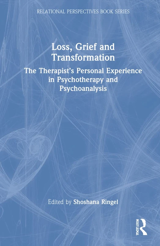 Routledge Loss, Grief and Transformation - Psychology Book