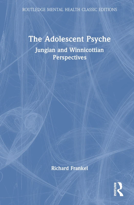 Routledge The Adolescent Psyche - Jungian and Winnicottian