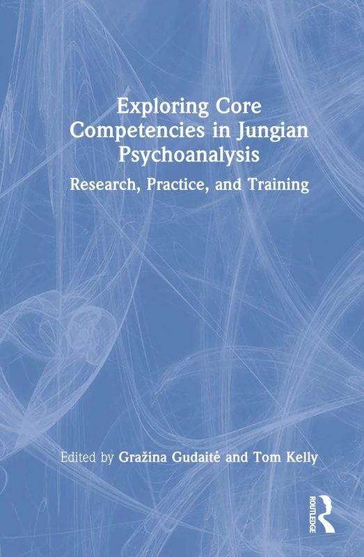 Routledge Exploring Core Competencies in Jungian Psychoanalysis