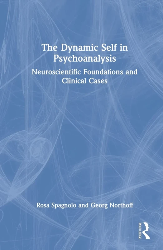 The Dynamic Self in Psychoanalysis: Neuroscientific Foundations and Clinical Cases