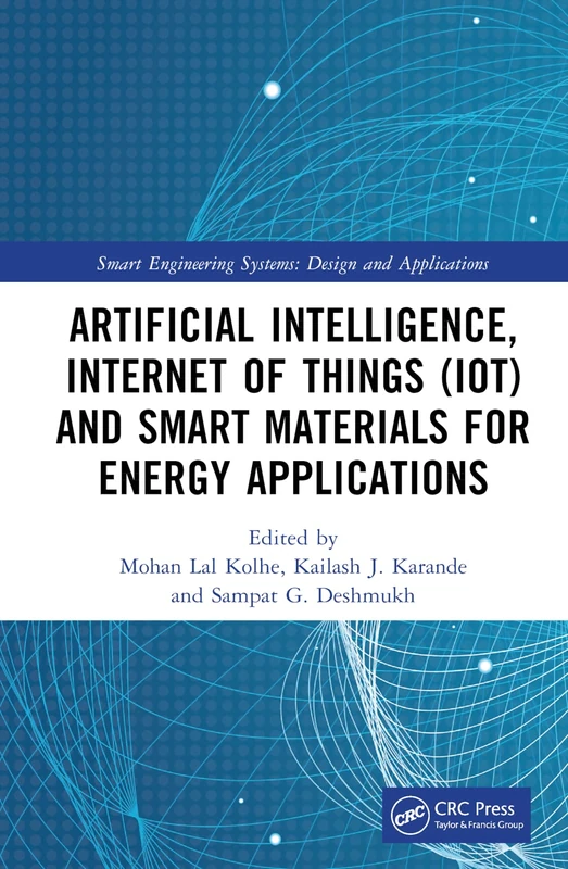 Artificial Intelligence, Internet of Things (IoT) and Smart Materials for Energy Applications (Smart Engineering Systems: Design and Applications)