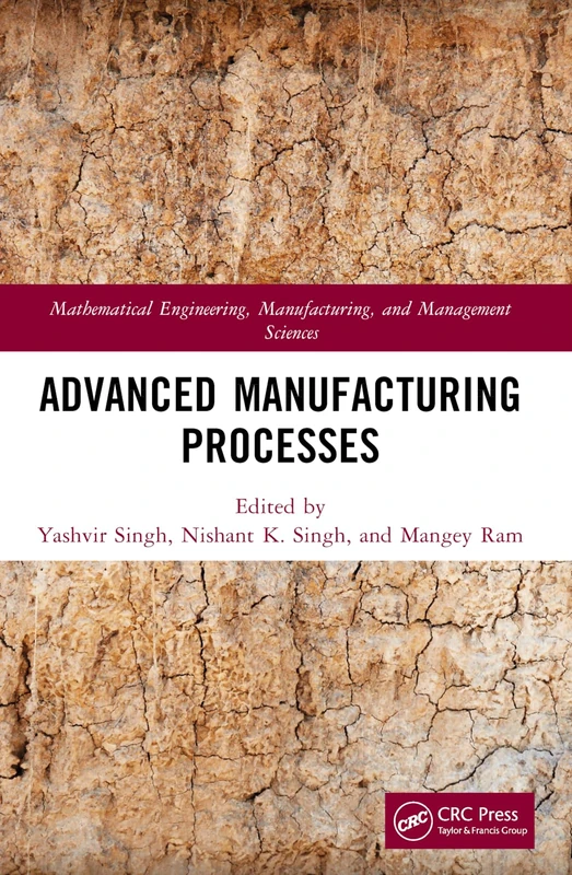 Advanced Manufacturing Processes (Mathematical Engineering, Manufacturing, and Management Sciences)