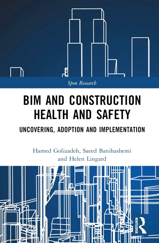 BIM and Construction Health and Safety: Uncovering, Adoption and Implementation (Spon Research)