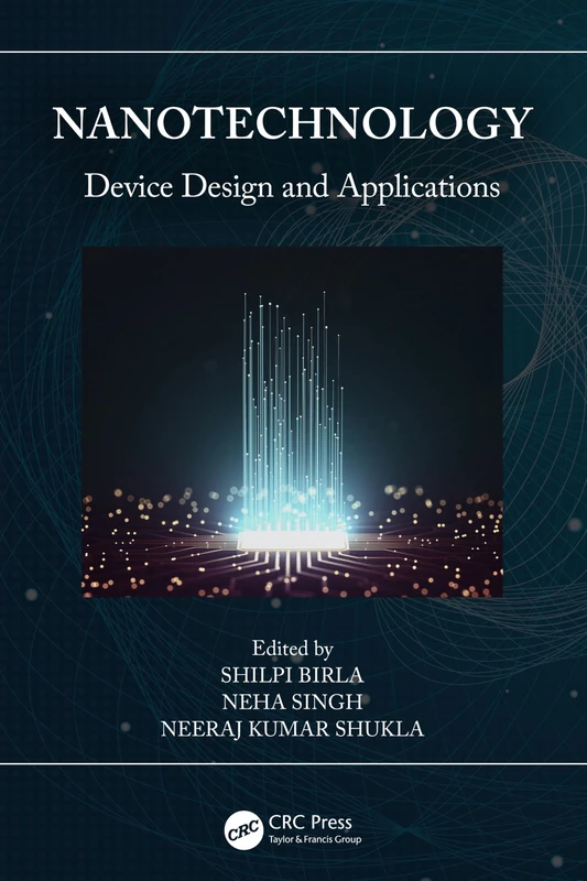 Nanotechnology: Device Design and Applications (Smart Engineering Systems: Design and Applications)