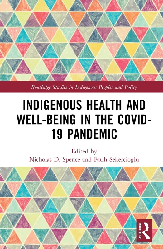 Indigenous Health and Well-Being in the COVID-19 Pandemic (Routledge Studies in Indigenous Peoples and Policy)
