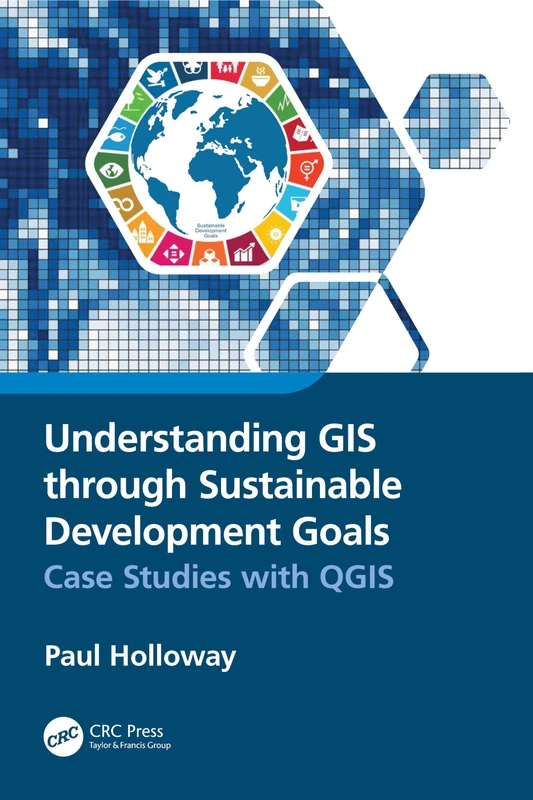 Understanding GIS through Sustainable Development Goals: Case Studies with QGIS