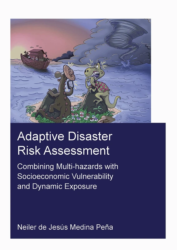 Adaptive Disaster Risk Assessment: Combining Multi-Hazards with Socioeconomic Vulnerability and Dynamic Exposure (IHE Delft PhD Thesis Series)