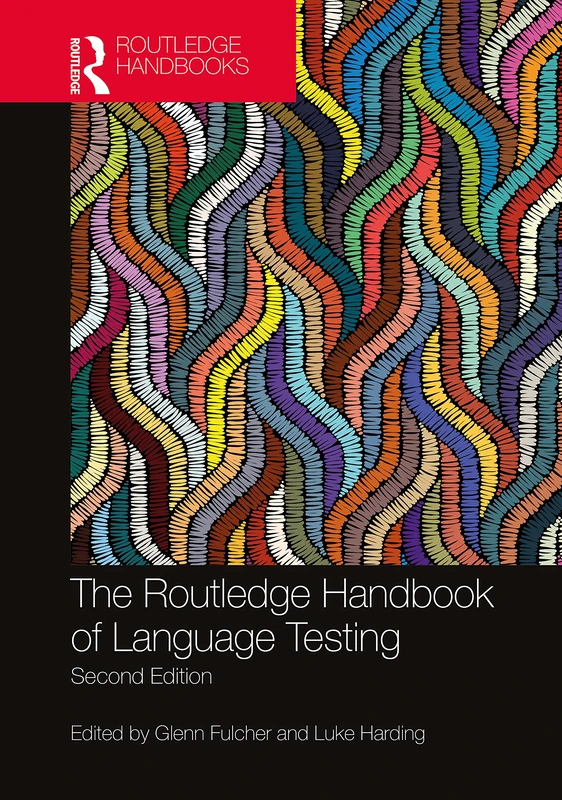 The Routledge Handbook of Language Testing (Routledge Handbooks in Applied Linguistics)