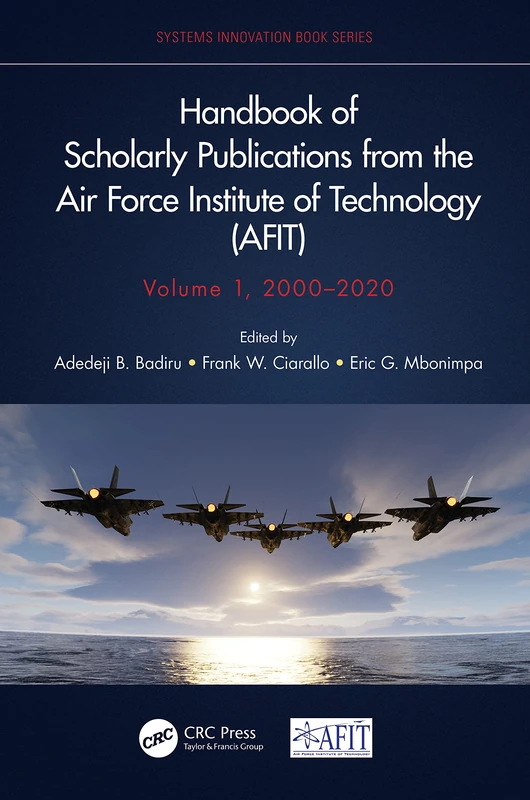 Handbook of Scholarly Publications from the Air Force Institute of Technology (AFIT), Volume 1, 2000-2020 (Systems Innovation Book Series) - Image 1