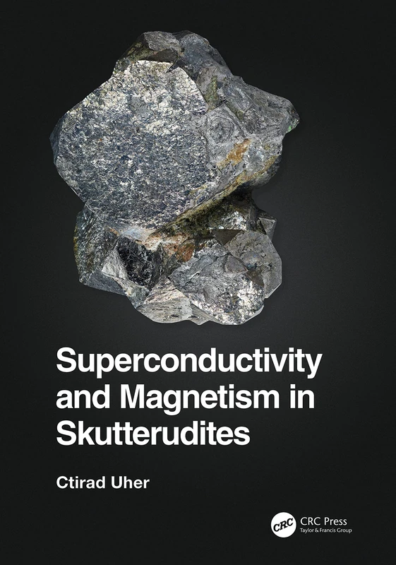 CRC Press - Superconductivity and Magnetism in Skutterudites