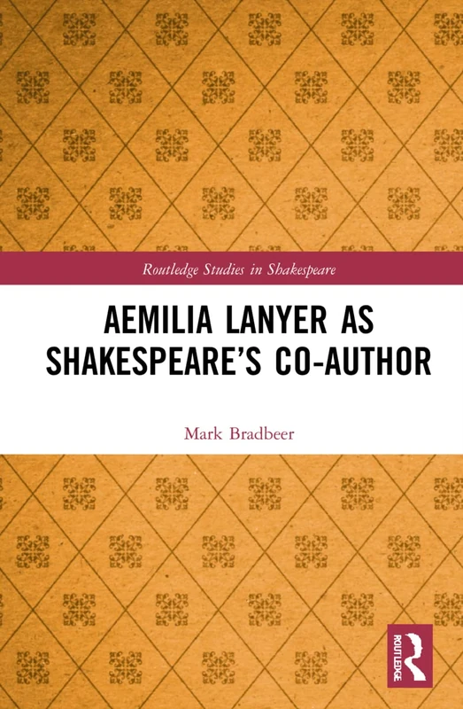 Aemilia Lanyer as Shakespeare’s Co-Author (Routledge Studies in Shakespeare) - Image 1
