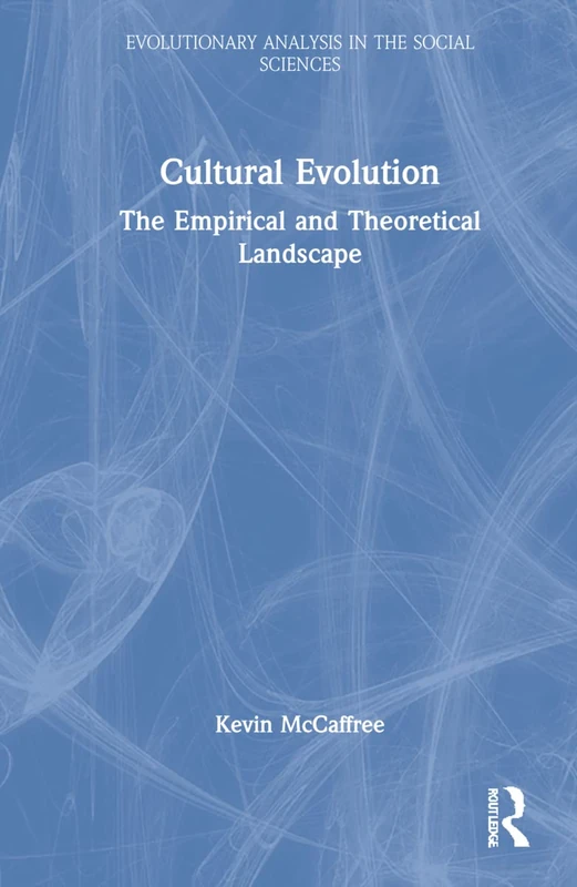 Routledge Cultural Evolution: The Empirical and Theoretical Landscape