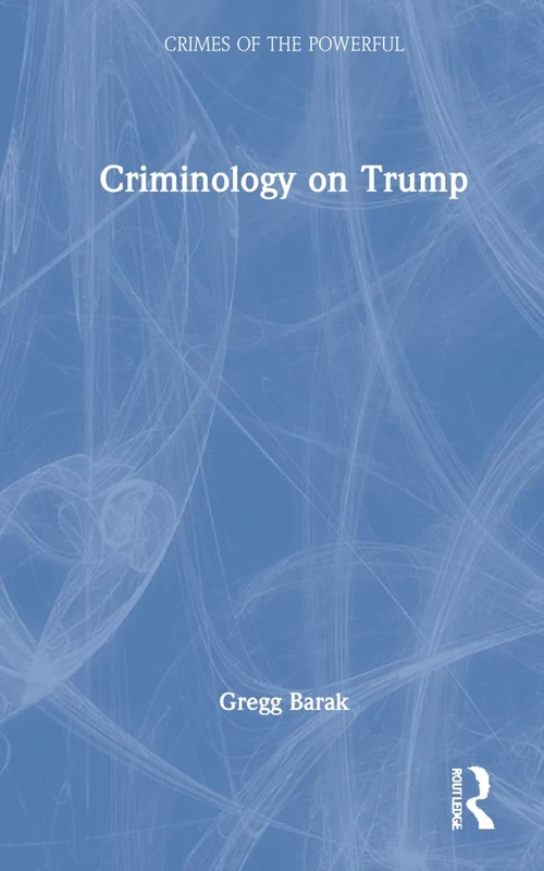 Criminology on Trump (Crimes of the Powerful)
