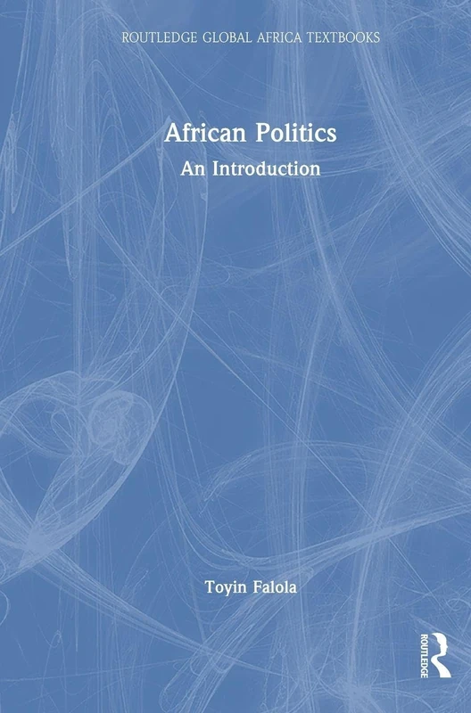 African Politics: An Introduction (Routledge Global Africa Textbooks)