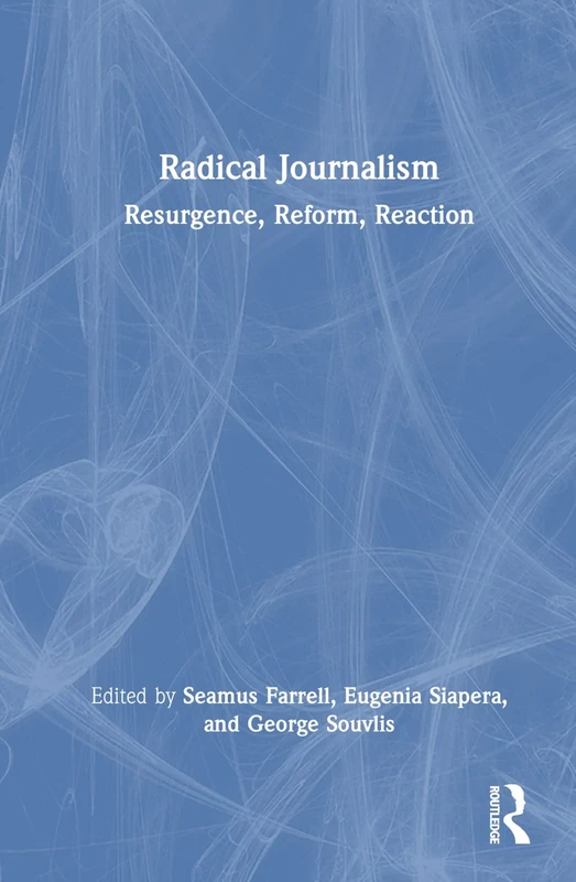 Radical Journalism: Resurgence, Reform, Reaction