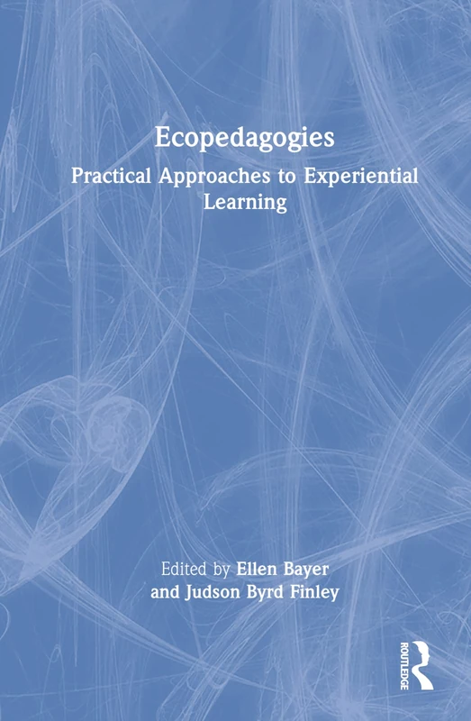 Ecopedagogies: Practical Approaches to Experiential Learning