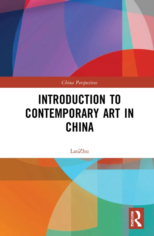 Routledge Introduction to Contemporary Art in China Book