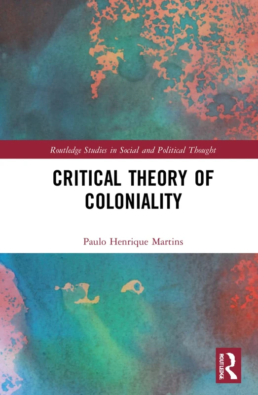 Routledge Critical Theory of Coloniality - Social Thought Book