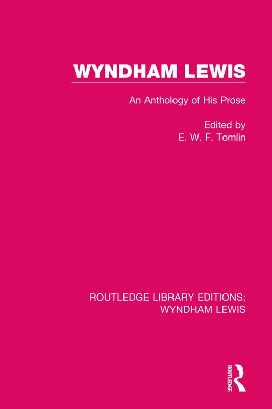 Wyndham Lewis: An Anthology of His Prose: 3 (Routledge Library Editions: Wyndham Lewis)