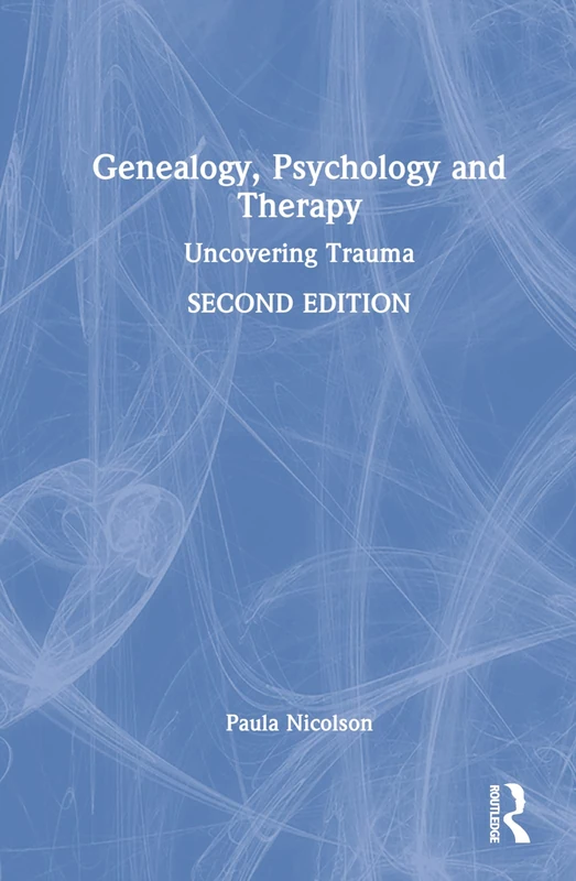 Genealogy, Psychology and Therapy: Uncovering Trauma