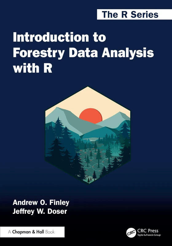 Introduction to Forestry Data Analysis with R (Chapman & Hall/CRC The R Series)