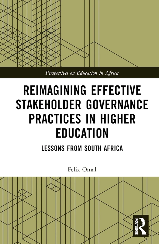 Reimagining Effective Stakeholder Governance Practices in Higher Education: Lessons from South Africa (Perspectives on Education in Africa)