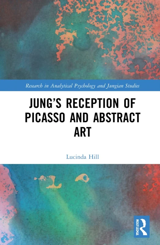 Jung's Reception of Picasso and Abstract Art - Routledge Book